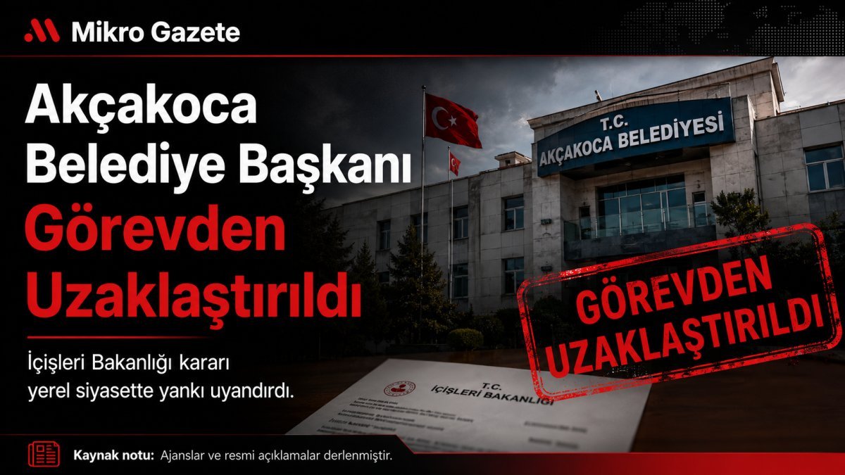 Akçakoca Belediye Başkanı görevden uzaklaştırıldı.
