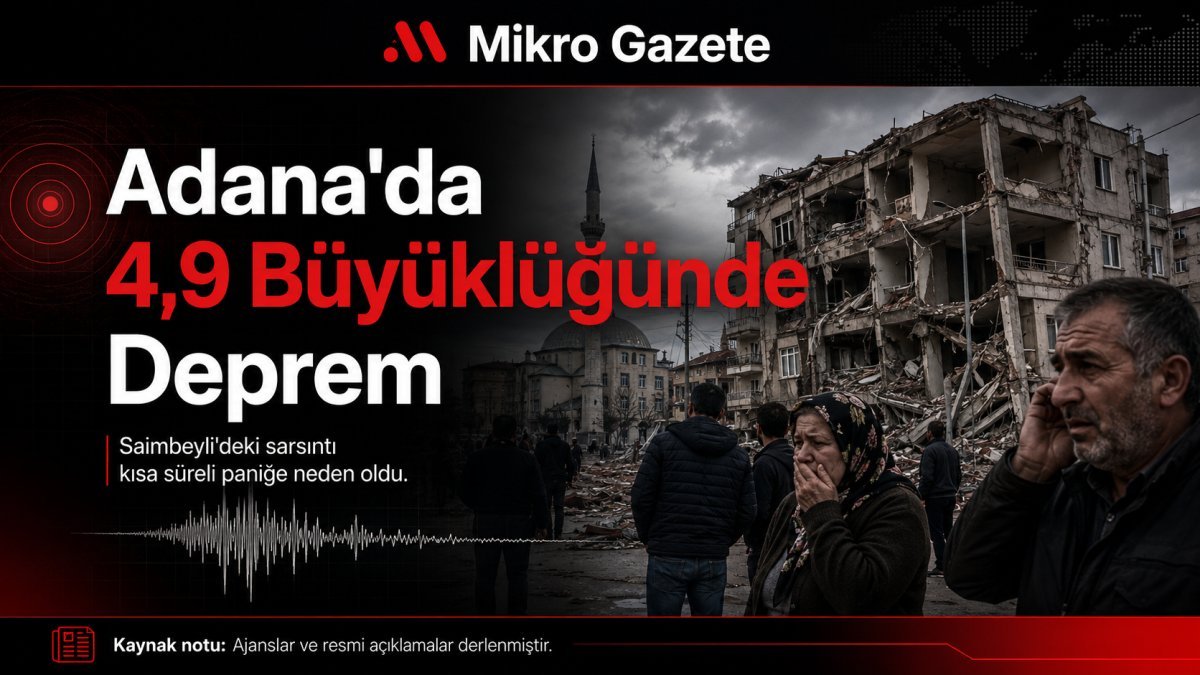 Adana sabaha depremle uyandı.